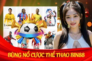 Bùng Nổ Cược Thể Thao Bin88