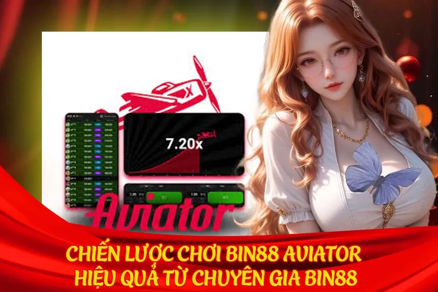 Chiến lược chơi Bin88 Aviator hiệu quả từ chuyên gia Bin88