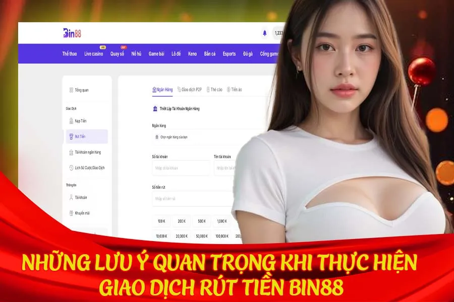 Những lưu ý quan trọng khi thực hiện giao dịch rút tiền Bin88